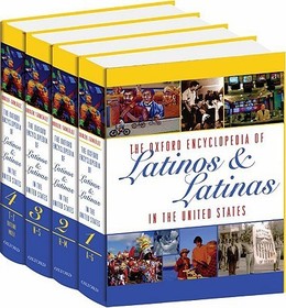 The Oxford Encyclopedia of Latinos and Latinas in the United States: Print and e-reference editions available