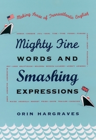 Mighty Fine Words and Smashing Expressions: Making Sense of Transatlantic English