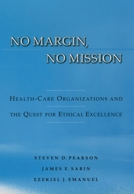 No Margin, No Mission: Health-Care Organizations and the Quest for Ethical Excellence