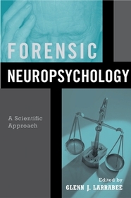 Forensic Neuropsychology: A scientific approach