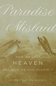 Paradise Mislaid: How We Lost Heaven - and How We Can Regain It