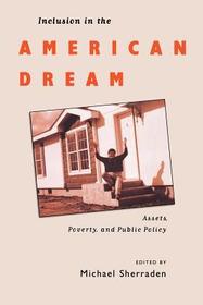 Inclusion in the American Dream: Assets, Poverty, and Public Policy