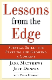 Lessons From the Edge: Survival Skills for Starting and Growing a Company