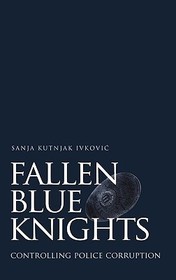 Fallen Blue Knights: Controlling Police Corruption