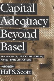 Capital Adequacy beyond Basel: Banking, Securities, and Insurance