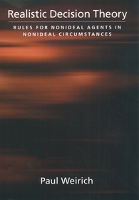 Realistic Decision Theory: Rules for Nonideal Agents in Nonideal Circumstances