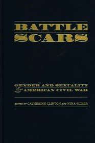 Battle Scars: Gender and Sexuality in the American Civil War