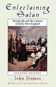 Entertaining Satan: Witchcraft and the Culture of Early New England
