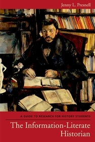 The Information-Literate Historian: A Guide to Research for History Students