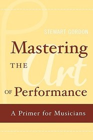 Mastering the Art of Performance: A Primer for Musicians
