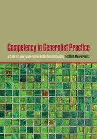 Competency in Generalist Practice: A Guide to Theory and Evidence-Based Decision Making