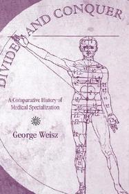 Divide and Conquer: A Comparative History of Medical Specialization