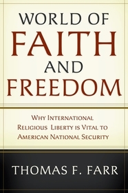 World of Faith and Freedom: Why International Religious Liberty Is Vital to American National Security
