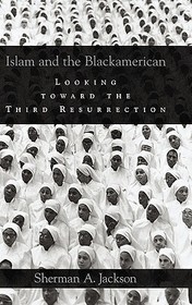 Islam and the Blackamerican: Looking toward the Third Resurrection