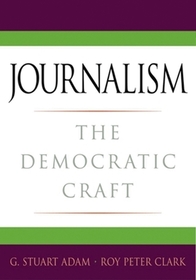 Journalism: The Democratic Craft
