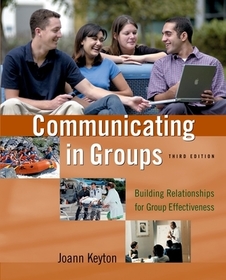 Communicating in Groups: Building Relationships for Group Effectiveness