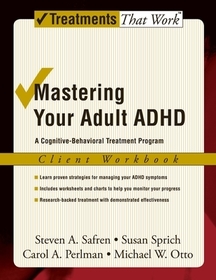 Mastering Your Adult ADHD: Workbook: A cognitive-behavioral treatment program Mastering Your Adult ADHD: Workbook: A cognitive-behavioral treatment program