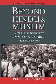 Beyond Hindu and Muslim: Multiple Identity in Narratives from Village India
