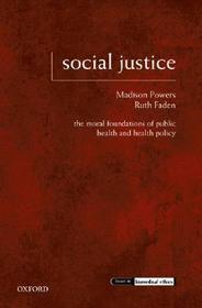 Social Justice: The Moral Foundations of Public Health and Health Policy