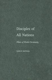 Disciples of All Nations: Pillars of World Christianity