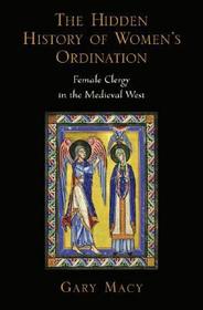 The Hidden History of Women's Ordination: Female Clergy in the Medieval West
