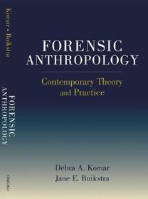 Forensic Anthropology: Contemporary Theory and Practice