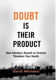 Doubt is Their Product: How industry's assault on science threatens your health