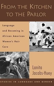 From the Kitchen to the Parlor: Language and Becoming in African American Women's Hair Care