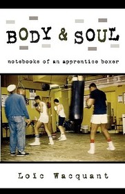 Body & Soul: Notebooks of an Apprentice Boxer