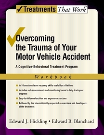 Overcoming the Trauma of Your Motor Vehicle Accident: A Cognitive Behavioral Treatment Program, Workbook
