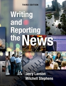 Writing and Reporting the News Writing and Reporting the News
