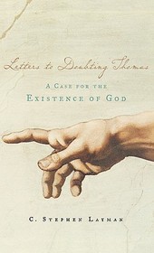 Letters to Doubting Thomas: A Case for the Existence of God
