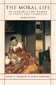 The Moral Life: An Introductory Reader in Ethics and Literature