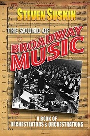 The Sound of Broadway Music: A Book of Orchestrators and Orchestrations
