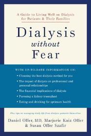Dialysis without Fear: A Guide to Living Well on Dialysis for Patients and Their Families