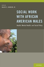 Social Work With African American Males: Health, Mental Health, and Social Policy