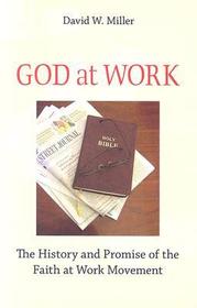 God at Work: The History and Promise of the Faith at Work Movement