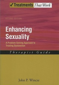 Enhancing Sexuality: A Problem-Solving Approach to Treating Dysfunction, Therapist Guide