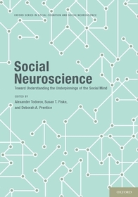 Social Neuroscience: Toward Understanding the Underpinnings of the Social Mind