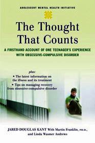Thought That Counts: A Firsthand Account of One Teenager's Experience with Obsessive-compulsive Disorder