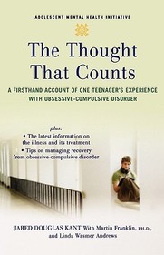 The Thought That Counts: A Firsthand Account of One Teenager's Experience with Obsessive-Compulsive Disorder