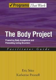 The Body Project: Facilitator Guide: Promoting body acceptance and preventing eating disorders