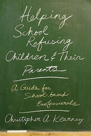 Helping School Refusing Children and Their Parents: A guide for school-based professionals