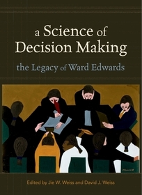 A Science of Decision Making: The Legacy of Ward Edwards