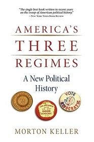 America's Three Regimes: A New Political History