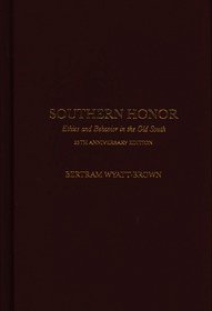 Southern Honor: Ethics and Behavior in the Old South