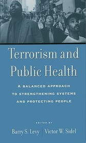 Terrorism and Public Health: A balanced approach to strengthening systems and protecting people
