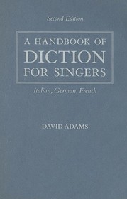 A Handbook of Diction for Singers: Italian, German, French