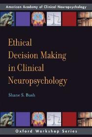 Ethical Decision-Making in Clinical Neuropsychology