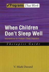 When Children Don't Sleep Well: Therapist Guide: Interventions for pediatric sleep disorders